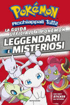 La guida ufficiale ai Pokémon leggendari e misteriosi – Con adesivi