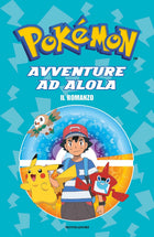 Pokémon – Avventure ad Alola – Il romanzo