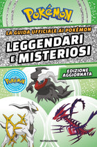 La guida ufficiale ai Pokémon leggendari e misteriosi – Edizione aggiornata