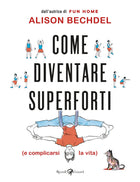 Come diventare superforti e complicarsi la vita — copertina integrale