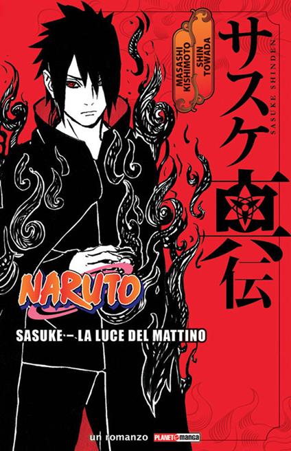 Naruto - Sasuke La luce del mattino, romanzo italiano Planet Manga