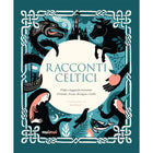 Racconti celtici - Fiabe e leggende incantate d’Irlanda, Scozia, Bretagna e Galles - L’emporio dell’avventuriero