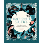 Racconti celtici - Fiabe e leggende incantate d’Irlanda, Scozia, Bretagna e Galles - L’emporio dell’avventuriero